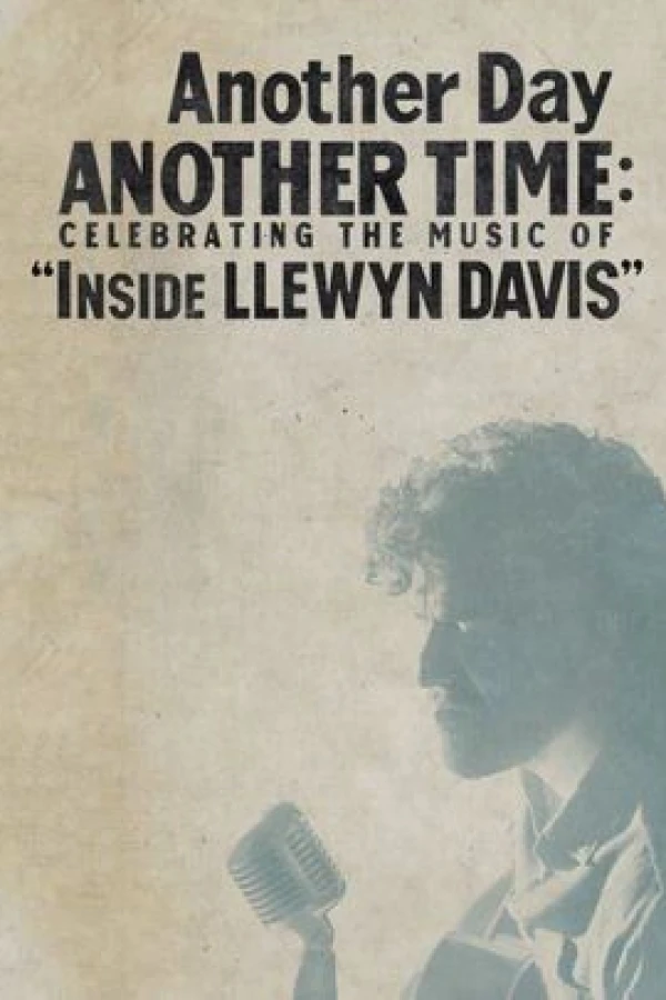 Another Day, Another Time: Celebrating the Music of Inside Llewyn Davis Plakat